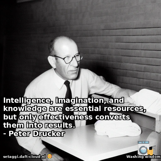 Intelligence, imagination, and knowledge are essential resources, but only effectiveness converts them into results.- Peter Drucker